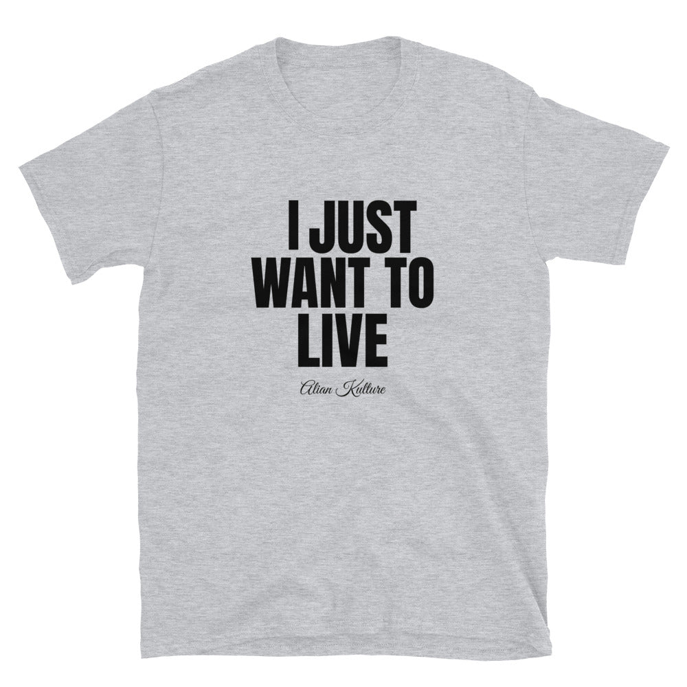 I Just Want To Live Tee