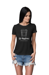 Life Happens Coffee Helps Tee